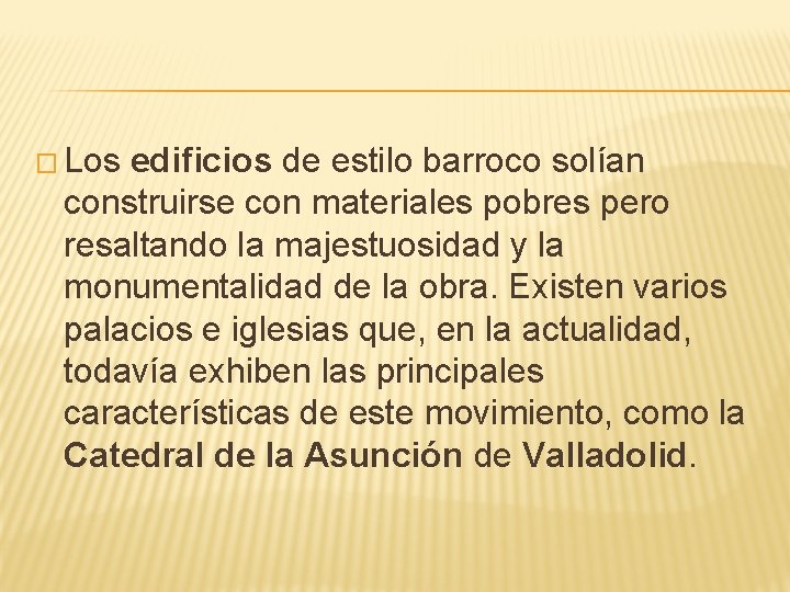 � Los edificios de estilo barroco solían construirse con materiales pobres pero resaltando la