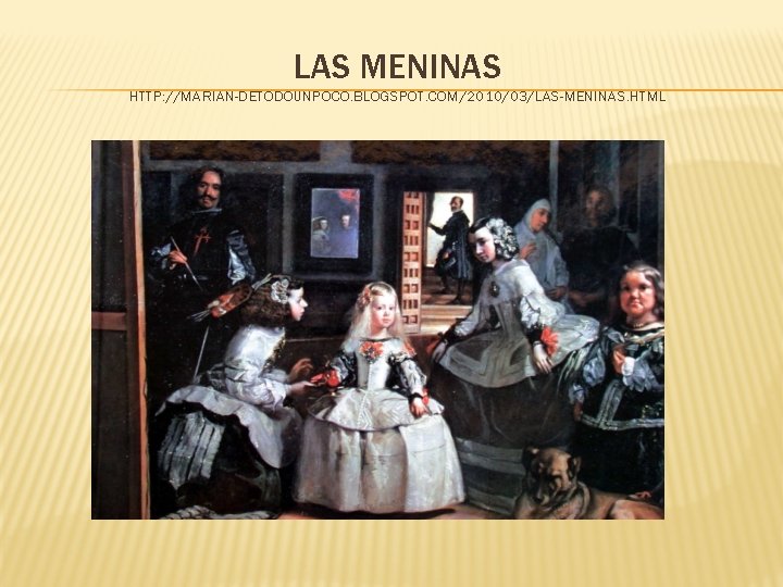 LAS MENINAS HTTP: //MARIAN-DETODOUNPOCO. BLOGSPOT. COM/2010/03/LAS-MENINAS. HTML 