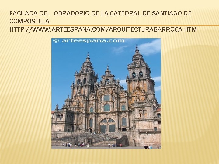 FACHADA DEL OBRADORIO DE LA CATEDRAL DE SANTIAGO DE COMPOSTELA: HTTP: //WWW. ARTEESPANA. COM/ARQUITECTURABARROCA.