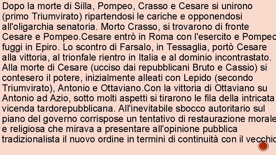 Dopo la morte di Silla, Pompeo, Crasso e Cesare si unirono (primo Triumvirato) ripartendosi