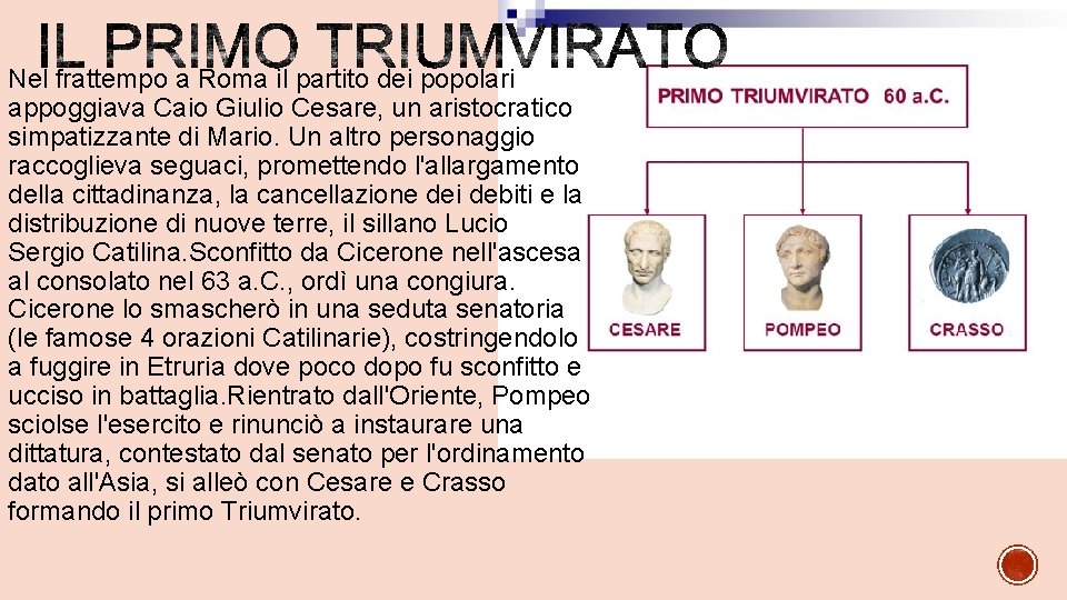 Nel frattempo a Roma il partito dei popolari appoggiava Caio Giulio Cesare, un aristocratico