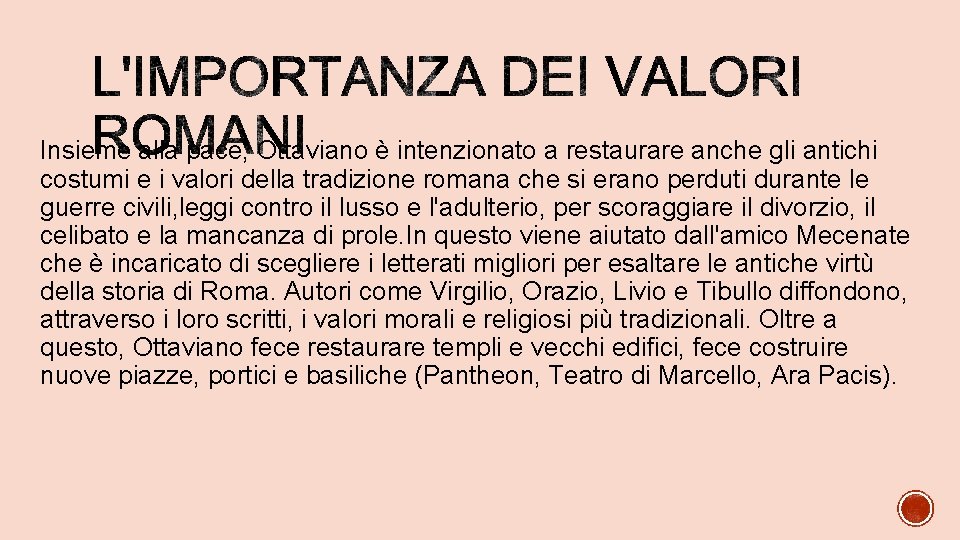 Insieme alla pace, Ottaviano è intenzionato a restaurare anche gli antichi costumi e i