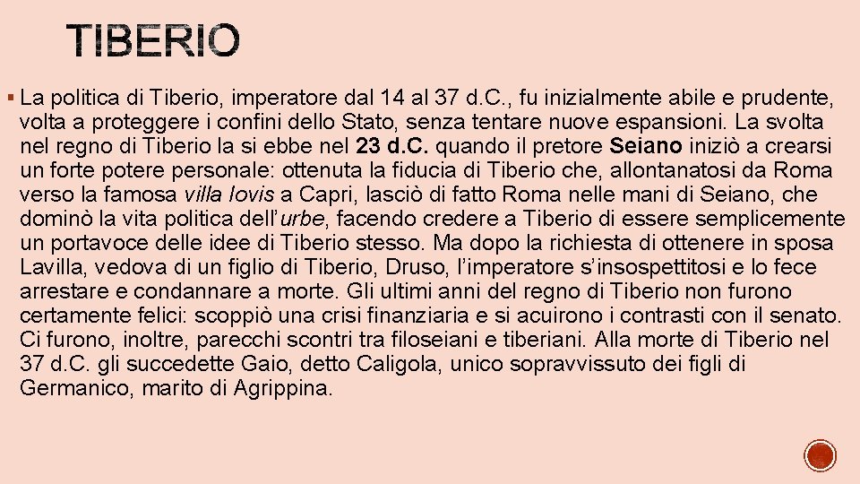 § La politica di Tiberio, imperatore dal 14 al 37 d. C. , fu