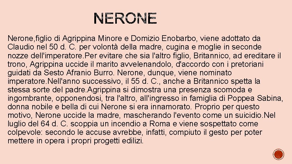 Nerone, figlio di Agrippina Minore e Domizio Enobarbo, viene adottato da Claudio nel 50