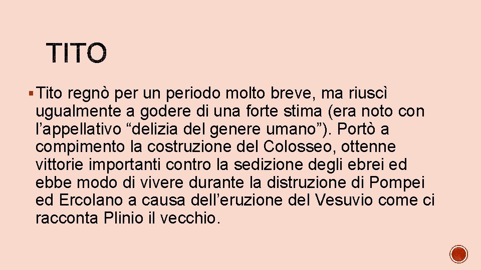 § Tito regnò per un periodo molto breve, ma riuscì ugualmente a godere di