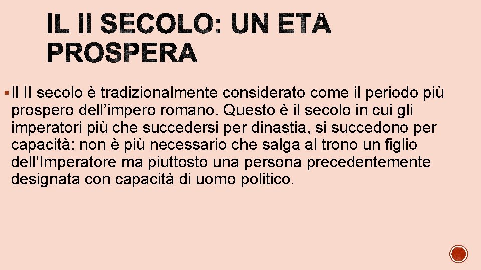 § Il II secolo è tradizionalmente considerato come il periodo più prospero dell’impero romano.