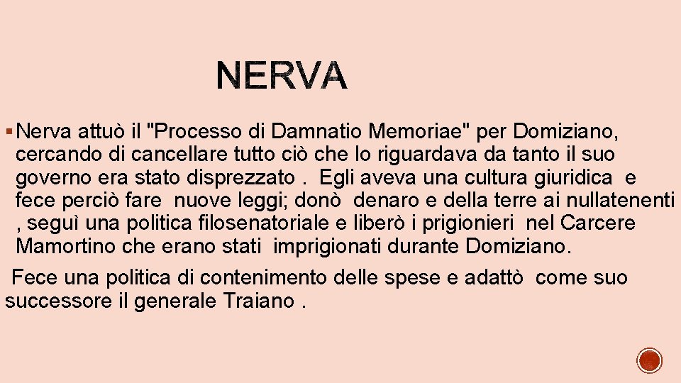 § Nerva attuò il "Processo di Damnatio Memoriae" per Domiziano, cercando di cancellare tutto