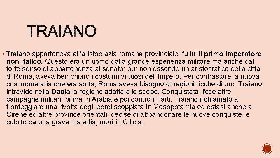 § Traiano apparteneva all’aristocrazia romana provinciale: fu lui il primo imperatore non italico. Questo