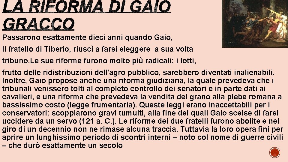 Passarono esattamente dieci anni quando Gaio, Il fratello di Tiberio, riuscì a farsi eleggere