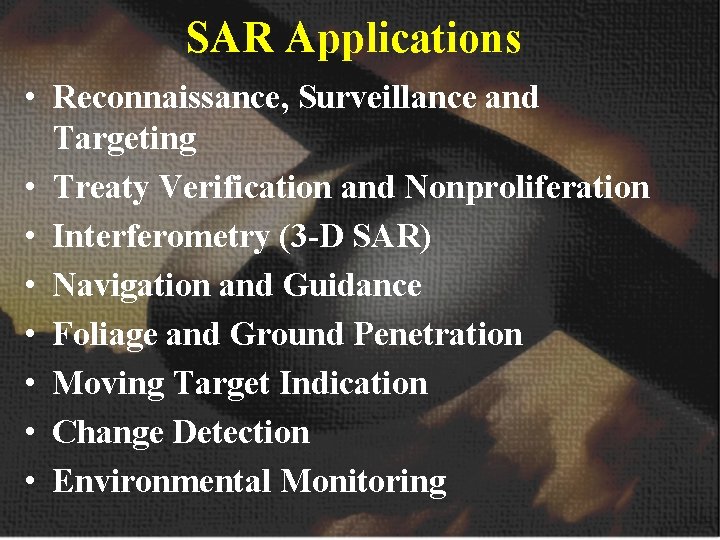 SAR Applications • Reconnaissance, Surveillance and Targeting • Treaty Verification and Nonproliferation • Interferometry