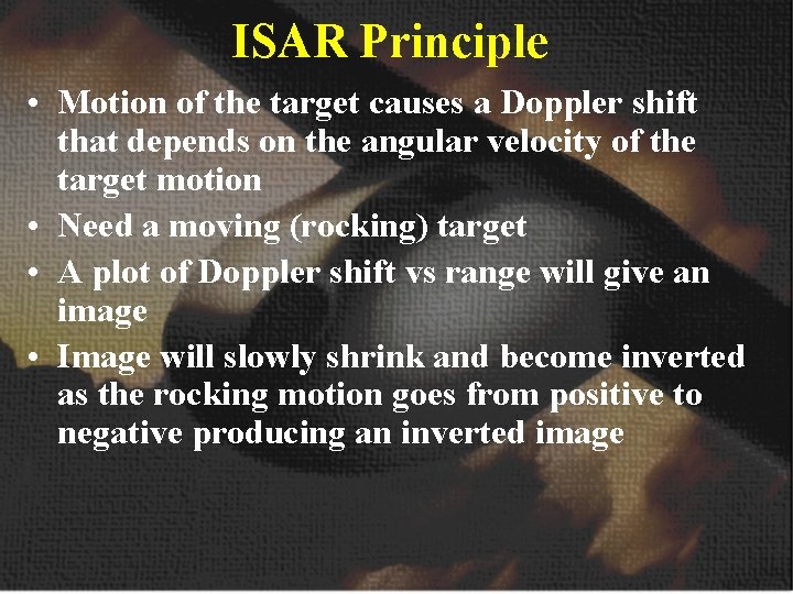 ISAR Principle • Motion of the target causes a Doppler shift that depends on