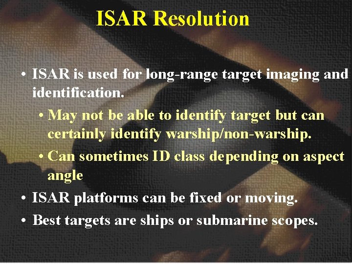 ISAR Resolution • ISAR is used for long-range target imaging and identification. • May