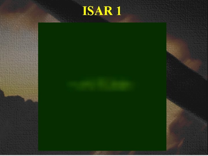 ISAR 1 ISAR 1