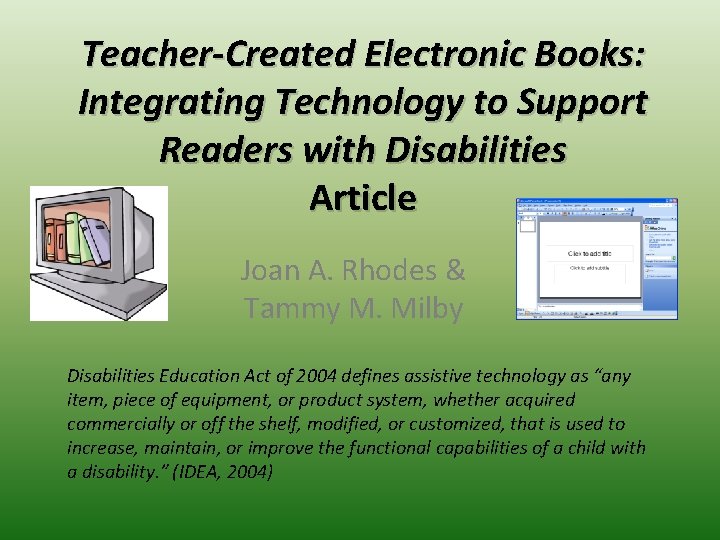 Teacher-Created Electronic Books: Integrating Technology to Support Readers with Disabilities Article Joan A. Rhodes