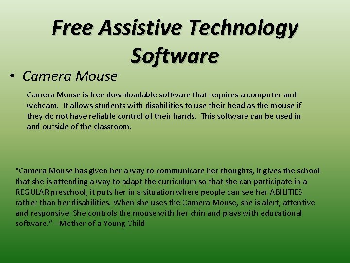 Free Assistive Technology Software • Camera Mouse is free downloadable software that requires a