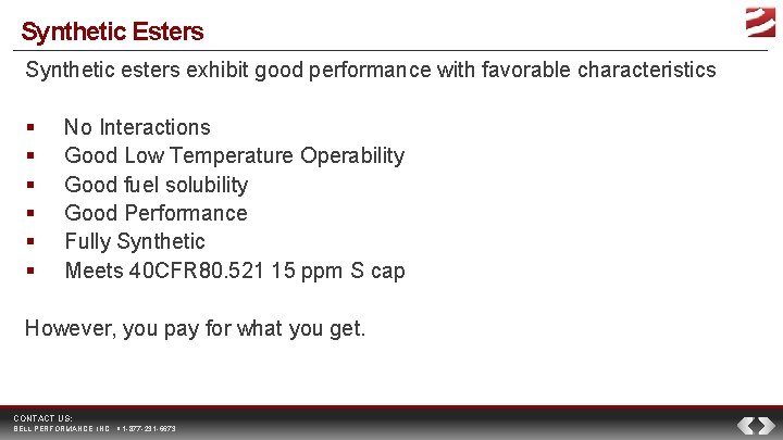 Synthetic Esters Synthetic esters exhibit good performance with favorable characteristics No Interactions Good Low