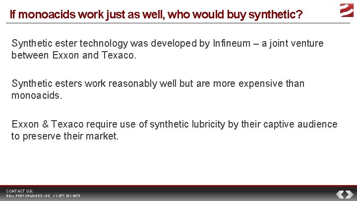 If monoacids work just as well, who would buy synthetic? Synthetic ester technology was