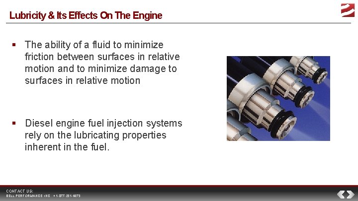 Lubricity & Its Effects On The Engine The ability of a fluid to minimize