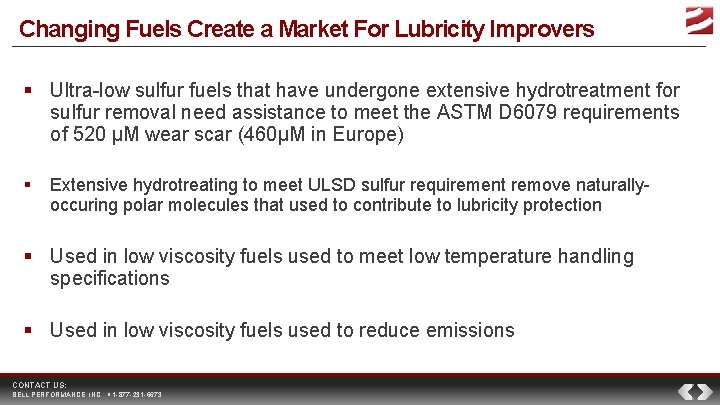 Changing Fuels Create a Market For Lubricity Improvers Ultra-low sulfur fuels that have undergone