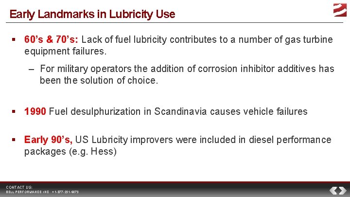 Early Landmarks in Lubricity Use 60’s & 70’s: Lack of fuel lubricity contributes to