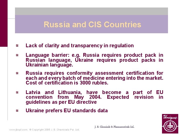  Russia and CIS Countries Lack of clarity and transparency in regulation Language barrier: