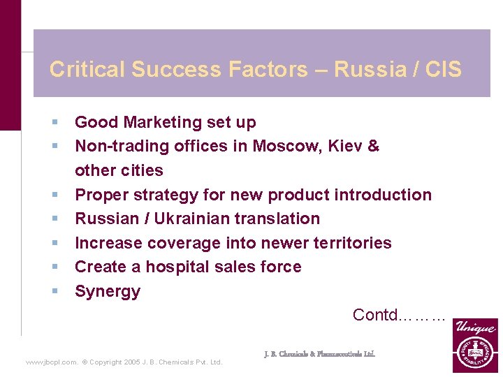 Critical Success Factors – Russia / CIS § Good Marketing set up § Non-trading