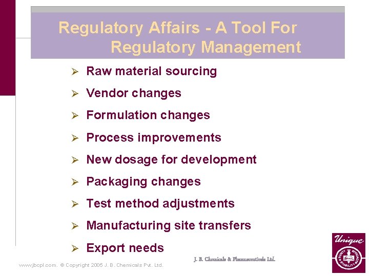 Regulatory Affairs - A Tool For Regulatory Management Ø Raw material sourcing Ø Vendor