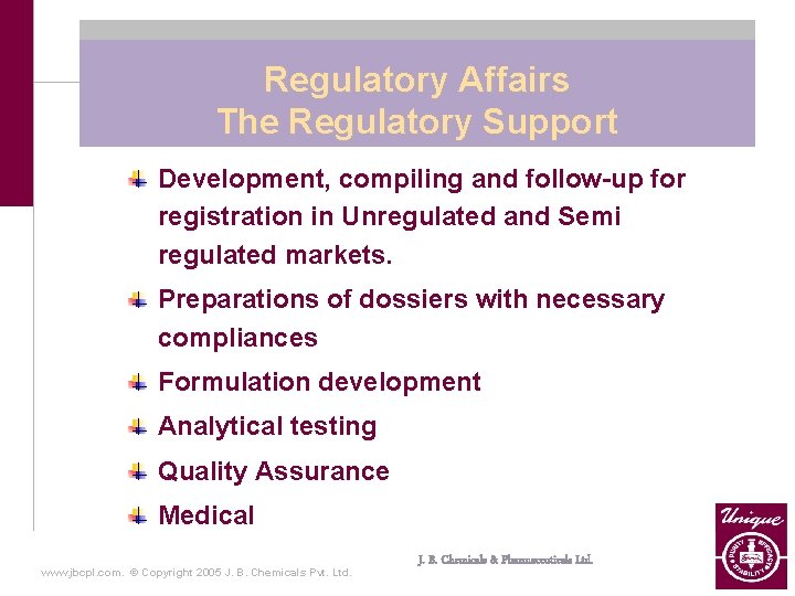 Regulatory Affairs The Regulatory Support Development, compiling and follow-up for registration in Unregulated and