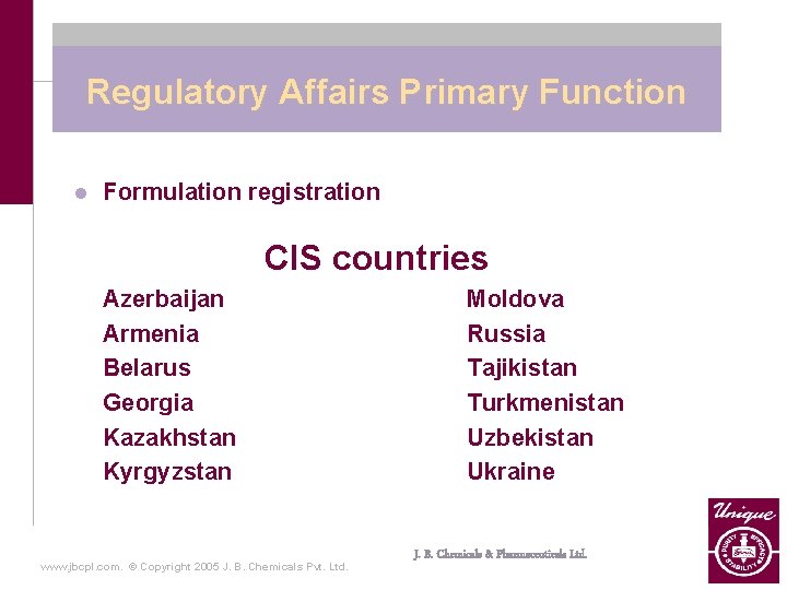Regulatory Affairs Primary Function l Formulation registration CIS countries Azerbaijan Armenia Belarus Georgia Kazakhstan