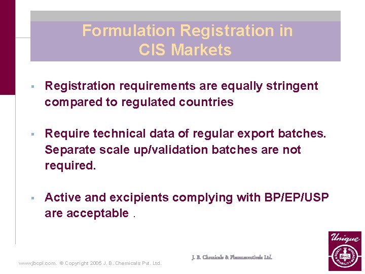  Formulation Registration in CIS Markets § Registration requirements are equally stringent compared to