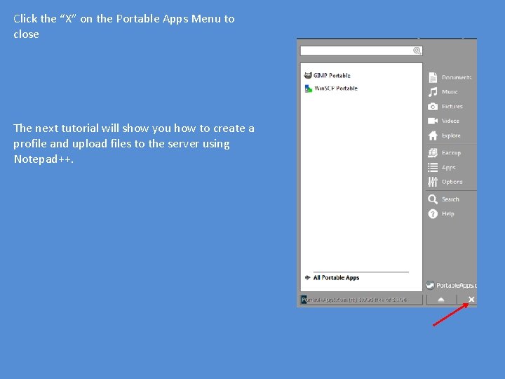 Click the “X” on the Portable Apps Menu to close The next tutorial will