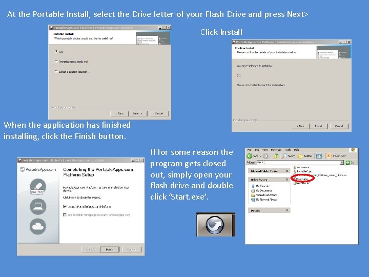 At the Portable Install, select the Drive letter of your Flash Drive and press