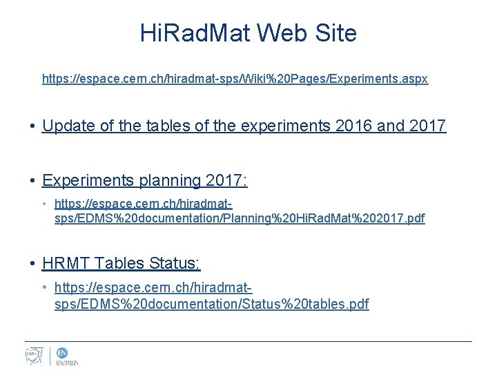 Hi. Rad. Mat Web Site https: //espace. cern. ch/hiradmat-sps/Wiki%20 Pages/Experiments. aspx • Update of