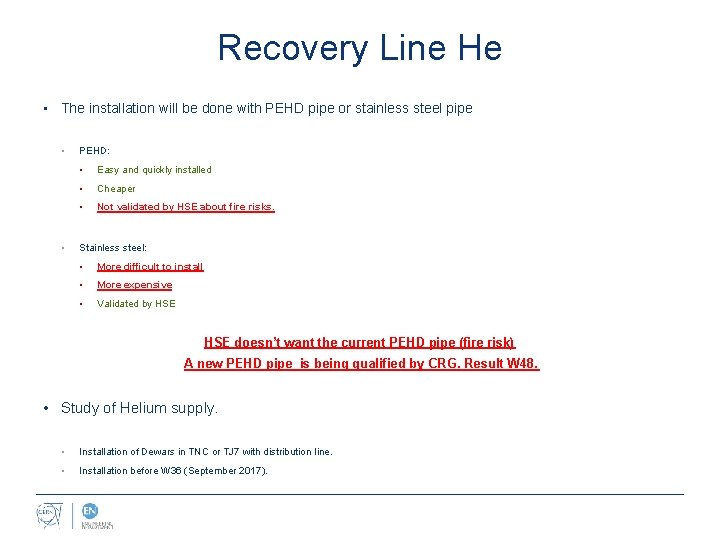 Recovery Line He • The installation will be done with PEHD pipe or stainless