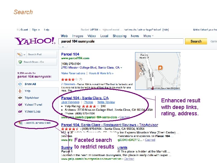 Search Enhanced result with deep links, rating, address. Faceted search to restrict results 