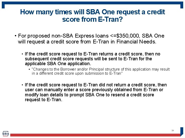 How many times will SBA One request a credit score from E-Tran? • For