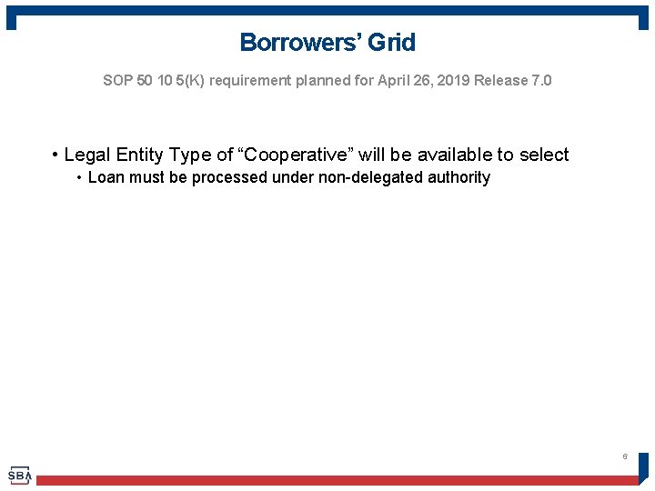Borrowers’ Grid SOP 50 10 5(K) requirement planned for April 26, 2019 Release 7.
