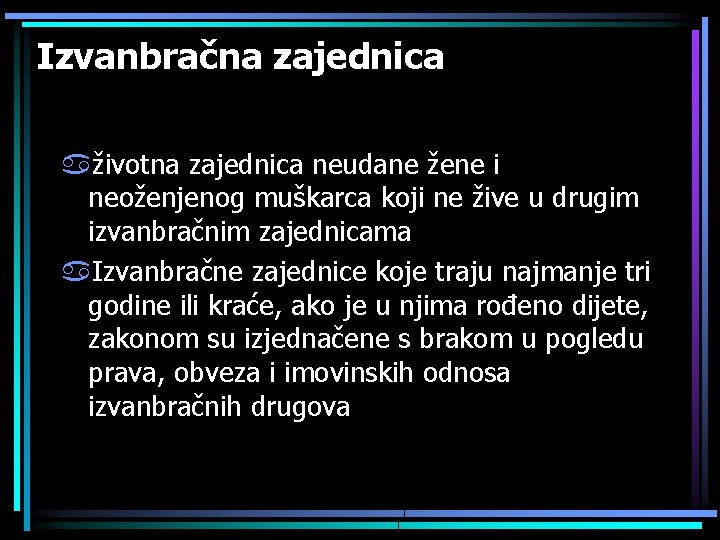 Izvanbračna zajednica aživotna zajednica neudane žene i neoženjenog muškarca koji ne žive u drugim