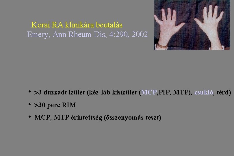 Korai RA klinikára beutalás Emery, Ann Rheum Dis, 4: 290, 2002 • • •