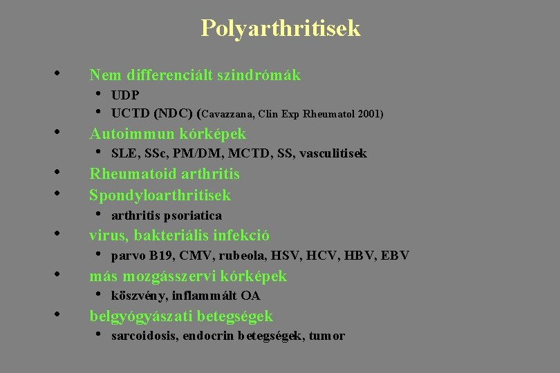 Polyarthritisek • • Nem differenciált szindrómák • • UDP UCTD (NDC) (Cavazzana, Clin Exp