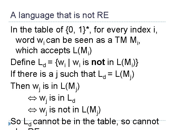 A language that is not RE In the table of {0, 1}*, for every
