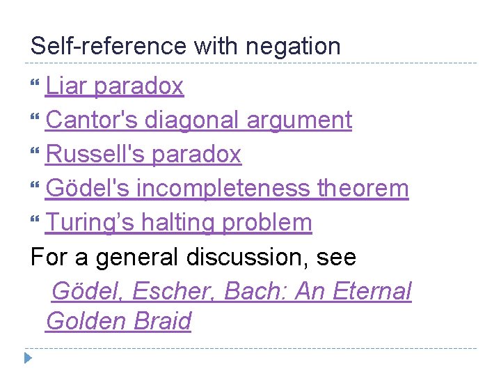 Self-reference with negation Liar paradox Cantor's diagonal argument Russell's paradox Gödel's incompleteness theorem Turing’s