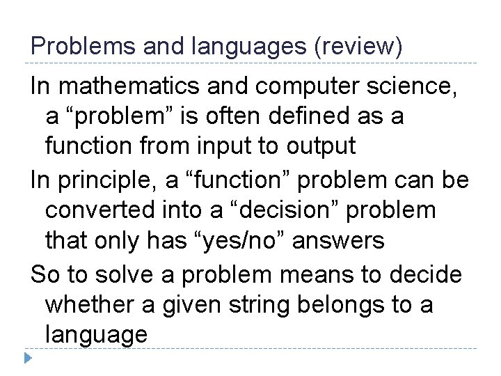 Problems and languages (review) In mathematics and computer science, a “problem” is often defined
