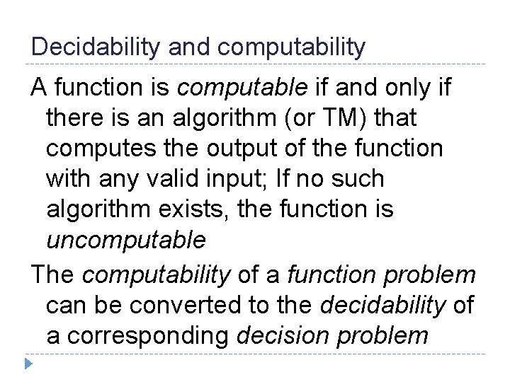 Decidability and computability A function is computable if and only if there is an