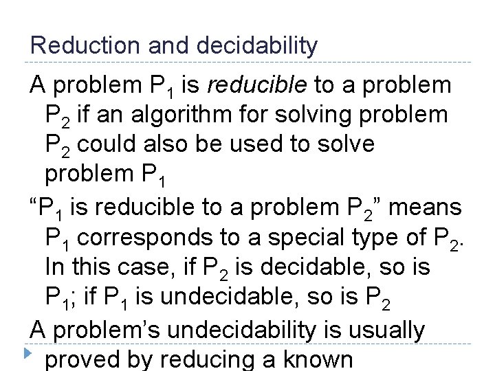 Reduction and decidability A problem P 1 is reducible to a problem P 2