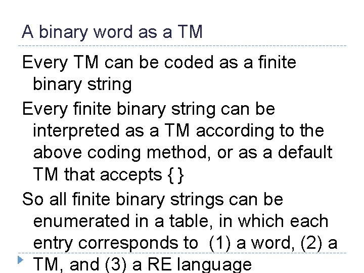 A binary word as a TM Every TM can be coded as a finite