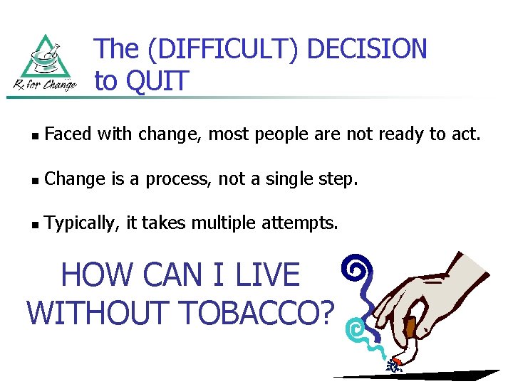 The (DIFFICULT) DECISION to QUIT n Faced with change, most people are not ready