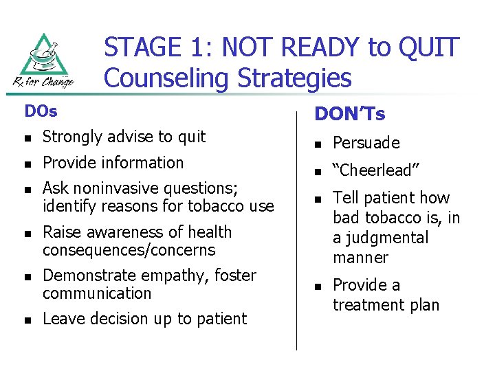 STAGE 1: NOT READY to QUIT Counseling Strategies DOs n Strongly advise to quit