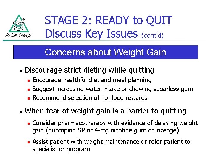 STAGE 2: READY to QUIT Discuss Key Issues (cont’d) Concerns about Weight Gain n