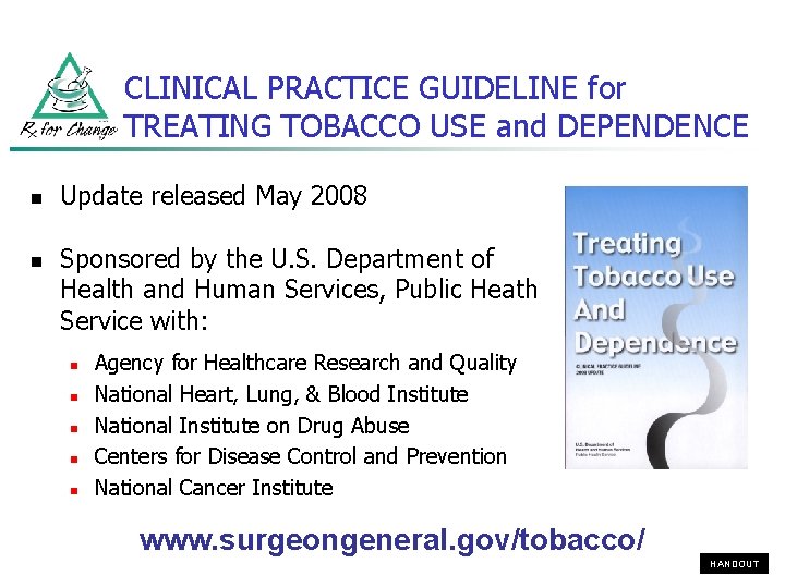 CLINICAL PRACTICE GUIDELINE for TREATING TOBACCO USE and DEPENDENCE n n Update released May